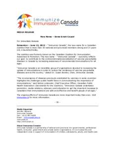 MEDIA RELEASE New Name – Same Great Cause! For Immediate Release Edmonton – June 12, 2012 – “Immunize Canada”, the new name for a Canadian coalition that is more than 30 national and provincial members strong a