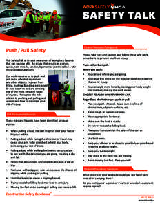 Push/Pull Safety This Safety Talk is to raise awareness of workplace hazards that can cause a MSI. An injury that results in a strain, sprain, torn muscle, tendon, ligament or joint is called a MSI (musculoskeletal injur