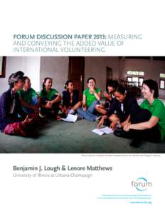 FORUM DISCUSSION PAPER 2013: MEASURING AND CONVEYING THE ADDED VALUE OF INTERNATIONAL VOLUNTEERING Photo courtesy of: Australian Volunteers International (AVI). AVI volunteer and colleagues, Indonesia.