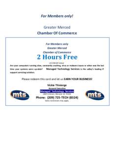 For	
  Members	
  only!	
   	
   Greater	
  Merced Chamber	
  Of	
  Commerce	
   	
   For	
  Members	
  only	
  