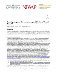 2 Ensuring Language Access to Immigrant Victims of Sexual Assault12 By Leslye Orloff, Amanda Baran, and Martha Cohen Introduction According to the 2000 Census, 21.3 million foreign-born residents do not speak English “