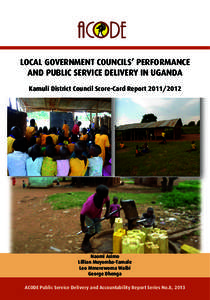 LOCAL GOVERNMENT COUNCILS’ PERFORMANCE AND PUBLIC SERVICE DELIVERY IN UGANDA Kamuli District Council Score-Card Report[removed]Naomi Asimo Lillian Muyomba-Tamale
