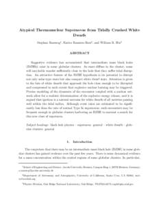 Atypical Thermonuclear Supernovae from Tidally Crushed White Dwarfs Stephan Rosswog1 , Enrico Ramirez-Ruiz2 , and William R. Hix3 ABSTRACT Suggestive evidence has accumulated that intermediate mass black holes (IMBHs) ex