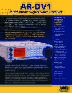 AR-DV1 Multi-mode Digital Voice Receiver It’s the FIRST multi-mode digital voice receiver to receive and decode virtually ALL popular digital modes including: MOTOTRBOTM, DMR, dPMRTM, APCO P25, NXDNTM, Icom D-StarTM, D