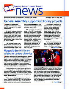 A newsletter for friends and employees of Georgia’s public libraries  volume 11, issue 5  April 2015 General Assembly supports six library projects For the second year in a row,