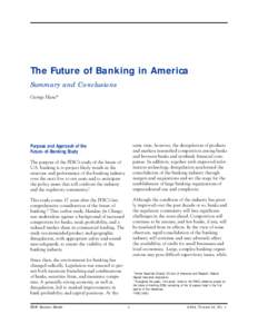 The Future of Banking in America Summary and Conclusions George Hanc* same time, however, the deregulation of products and markets intensified competition among banks