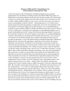 Welcome to HHS and FDA Virtual Hiring Event Closed Captioned Transcript from Video >> Hi. And welcome to the US Department of Health and Human Services and good administration first virtual hiring event being broadcast f