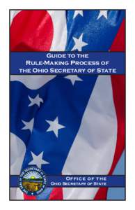 Guide to the Rule-Making Process of the Ohio Secretary of State Office of the Ohio Secretary of State