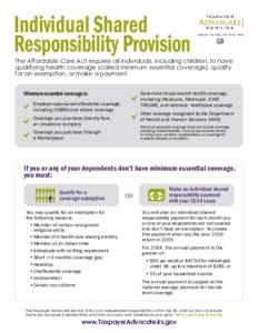 Individual Shared Responsibility Provision The Affordable Care Act requires all individuals, including children, to have qualifying health coverage (called minimum essential coverage), qualify for an exemption, or make a