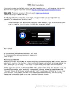 VSMS Citrix Instructions You must first make sure a Citrix account has been created for you. If not, follow the directions on the Citrix home page to request an account: http://dii.vermont.gov/DII_Divisions/Server/Citrix