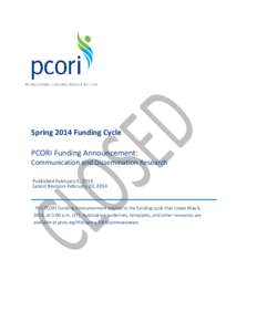 Spring 2014 Funding Cycle PCORI Funding Announcement: Communication and Dissemination Research Published February 5, 2014 Latest Revision February 20, 2014