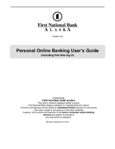 Personal Online Banking User’s Guide (including first time log in) Published By FIRST NATIONAL BANK ALASKA This User’s Guide is designed solely to assist