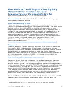 Ryan White HIV/AIDS Program Client Eligibility Determinations: Considerations PostImplementation of the Affordable Care Act Policy Clarification Notice (PCN) #[removed]Revised[removed]Scope of Policy: Ryan White Parts A