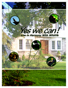 Yes we can! Live in Harmony With Wildlife This brochure was created to promote public awareness of the need to protect our furred and feathered