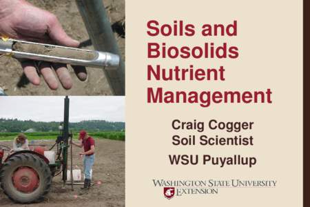 Soils and Biosolids Nutrient Management Craig Cogger Soil Scientist
