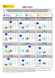 AÑO 2013 CALENDARIO DE PUBLICACIÓN DE ESTADÍSTICAS DE AFILIACIÓN, PARO REGISTRADO, PENSIONES,  PRESTACIONES POR MATERNIDAD Y PATERNIDAD Y EXCEDENCIA POR CUIDADO FAMILIAR  Afiliación y Paro Regi