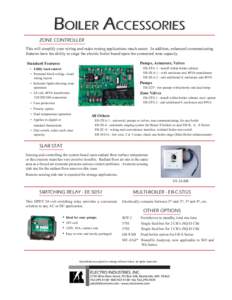 BOILER ACCESSORIES ZONE CONTROLLER This will simplify your wiring and make zoning applications much easier. In addition, enhanced communicating features have the ability to stage the electric boiler based upon the connec