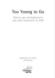 Too Young to Go Mature age unemployment and early retirement in NSW Implications for policy and practice