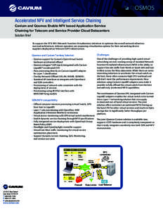 Accelerated NFV and Intelligent Service Chaining Cavium and Qosmos Enable NFV based Application Service Chaining for Telecom and Service Provider Cloud Datacenters Solution Brief To support the ETSI NFV (Network Function