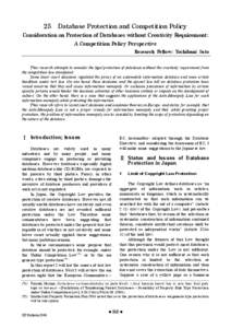 25 Database Protection and Competition Policy Consideration on Protection of Databases without Creativity Requirement: A Competition Policy Perspective Research Fellow: Yoshikuni Sato This research attempts to consider t