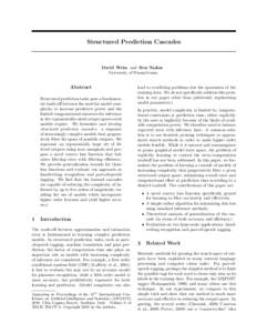Structured Prediction Cascades  David Weiss and Ben Taskar University of Pennsylvania  Abstract