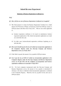 Inland Revenue Department Reduction of Business Registration Certificate levy FAQ Q1: How will the new rate of Business Registration Certificate levy be applied? A1: The Order proposes to reduce the Business Registration