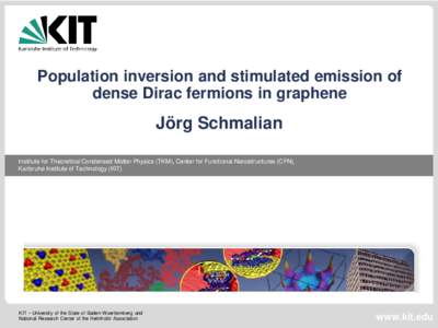 Population inversion and stimulated emission of dense Dirac fermions in graphene Jörg Schmalian Institute for Theoretical Condensed Matter Physics (TKM), Center for Functional Nanostructures (CFN), Karlsruhe Institute o