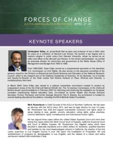 FORCES OF CHANGE JUSTICE AND EQUALITY IN EDUCATION APRIL[removed]K E Y NO T E S P E A K E RS Christopher Edley, Jr. joined Boalt Hall as dean and professor of law in 2004, after 23 years as a professor at Harvard Law Schoo