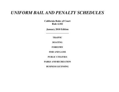 UNIFORM BAIL AND PENALTY SCHEDULES California Rules of Court Rule[removed]January 2010 Edition _________________ TRAFFIC