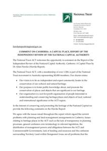 [removed]. COMMENT ON CANBERRA: A CAPITAL PLACE, REPORT OF THE INDEPENDENT REVIEW OF THE NATIONAL CAPITAL AUTHORITY The National Trust ACT welcomes the opportunity to comment on the Report of the Indepe