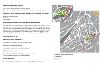 By public transport and airplane: Zurich Unique Airport is the closest airport to St.Gallen. Direct trains from the airport run every half an hour (http://www.sbb.ch/en/index.htm) Conference Venue 