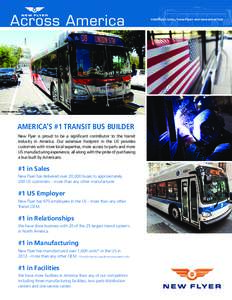 newflyer.com/new-flyer-across-america  AMERICA’S #1 TRANSIT BUS BUILDER New Flyer is proud to be a significant contributor to the transit industry in America. Our extensive footprint in the US provides customers with m