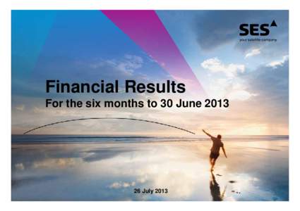 Financial Results For the six months to 30 June[removed]July 2013  H1[removed]Business Highlights