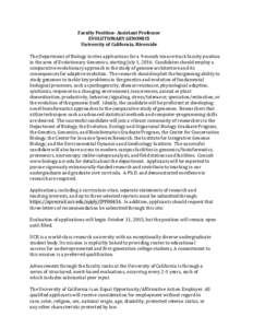 Faculty Position- Assistant Professor EVOLUTIONARY GENOMICS University of California, Riverside The Department of Biology invites applications for a 9-month tenure-track faculty position in the area of Evolutionary Genom