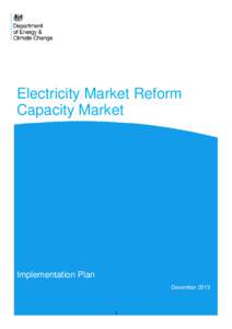 Electricity Market Reform Capacity Market Implementation Plan December 2013