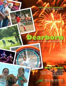 2014 Summer Activities  www.dearbornrecreationandparks.com Dearborn R E C R E AT I O N & PA R K S D E PA R T M E N T
