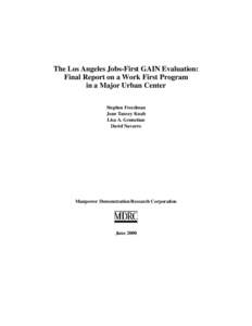 The Los Angeles Jobs-First GAIN Evaluation: Final Report on a Work First Program in a Major Urban Center Stephen Freedman Jean Tansey Knab Lisa A. Gennetian