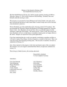 Minutes of the Quarterly Meeting of the Fort Smith Historical Society, Inc. The Fort Smith Historical Society, Inc. held its regular quarterly meeting at 6 PM on Thursday, January 21, 2010, at the Creekmore Park Building