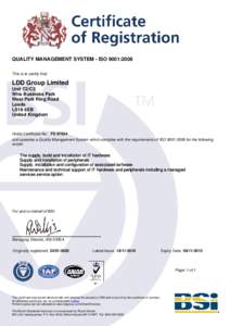 QUALITY MANAGEMENT SYSTEM - ISO 9001:2008 This is to certify that: LDD Group Limited Unit C2/C3 Wira Business Park