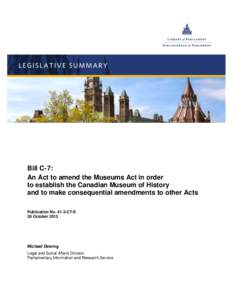 Bill C-7: An Act to amend the Museums Act in order to establish the Canadian Museum of History and to make consequential amendments to other Acts Publication No[removed]C7-E 28 October 2013