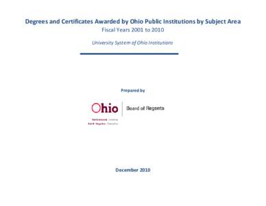 Degrees and Certificates Awarded by Ohio Public Institutions by Subject Area Fiscal Years 2001 to 2010 University System of Ohio Institutions Prepared by