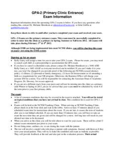 GPA-2 (Primary Clinic Entrance) Exam Information Important information about the upcoming GPA-2 exams is below. If you have any questions after reading this, contact Dr. Melanie Henriksen at [removed] or Jolie 