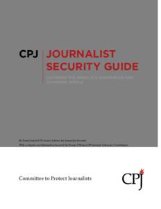 CPJ JOURNALIST SECURITY GUIDE COVERING THE NEWS IN A DANGEROUS AND CHANGING WORLD  By Frank Smyth/CPJ Senior Adviser for Journalist Security