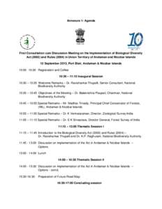 Annexure 1: Agenda  First Consultation cum Discussion Meeting on the Implementation of Biological Diversity Act[removed]and Rules[removed]in Union Territory of Andaman and Nicobar Islands 12 September 2013, Port Blair, And