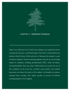 Chapter 4 : Newborn Screening  Almost every child born in the United States undergoes state-mandated newborn screening. For each state, a small blood sample (“heel stick”) is collected from each newborn within 48 hou