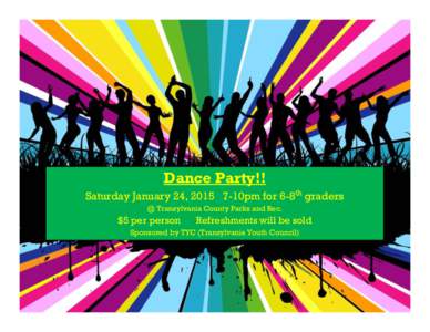 Dance Party!! Saturday January 24, [removed]10pm for 6-8th graders @ Transylvania County Parks and Rec. $5 per person