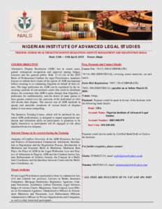 NIGERIAN INSTITUTE OF ADVANCED LEGAL STUDIES TRAINING	COURSE	ON	ALTERNATIVE	DISPUTE	RESOLUTION:	DISPUTE	MANAGEMENT	AND	NEGOTIATION	SKILLS	 Date:	13th—	15th	April,	2015 Venue:	Abuja