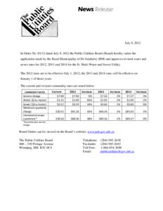 News Release  July 9, 2012 In Order No[removed]dated July 9, 2012 the Public Utilities Board (Board) hereby varies the application made by the Rural Municipality of De Salaberry (RM) and approves revised water and sewer r