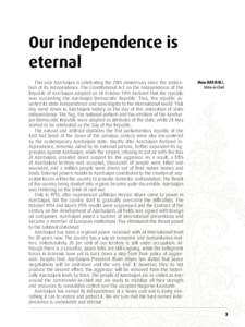 Our independence is eternal This year Azerbaijan is celebrating the 20th anniversary since the restoration of its independence. The Constitutional Act on the Independence of the Republic of Azerbaijan adopted on 18 Octob