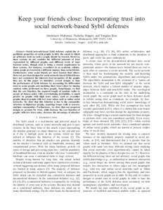 Keep your friends close: Incorporating trust into social network-based Sybil defenses Abedelaziz Mohaisen, Nicholas Hopper, and Yongdae Kim University of Minnesota, Minneapolis, MN 55455, USA Emails: {mohaisen | hopper |